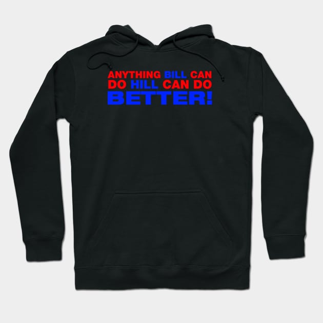 Anything Bill Can Do Hill Can Do Better Hoodie by Noerhalimah